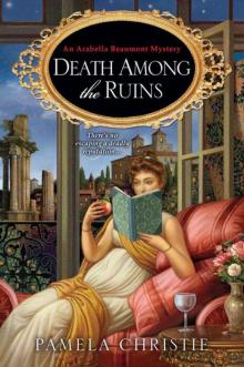 Death Among the Ruins (Arabella Beaumont Mystery) Read online