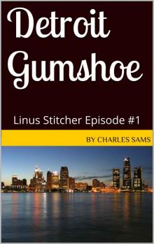 Detroit Gumshoe: Linus Stitcher Episode #1 Read online