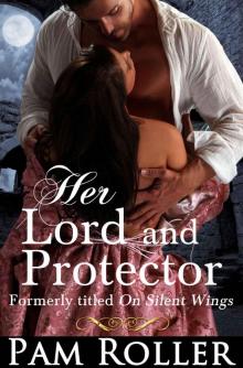 Her Lord and Protector (formerly titled On Silent Wings) Read online