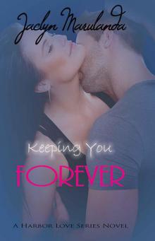 Keeping You Forever (A Harbor Love Series) Read online