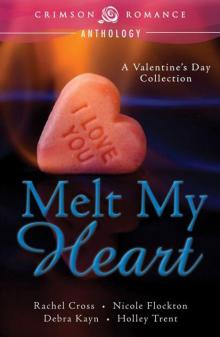 Melt My Heart: A Valentine's Day Collection Read online