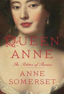 Queen Anne: The Politics of Passion Read online