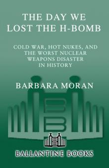 The Day We Lost the H-Bomb: Cold War, Hot Nukes, and the Worst Nuclear Weapons Disaster in History Read online