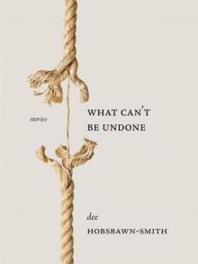 What Can't Be Undone Read online