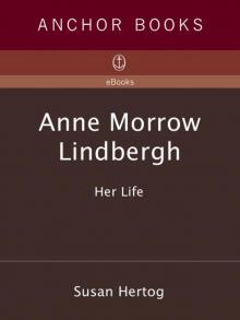 Anne Morrow Lindbergh: Her Life Read online