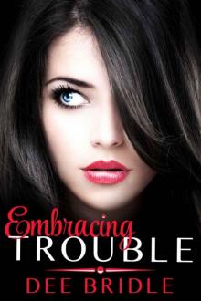 Embracing Trouble (Trouble Series) Read online