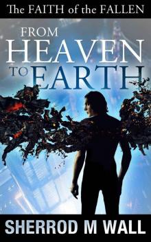 From Heaven To Earth (The Faith of the Fallen) Read online