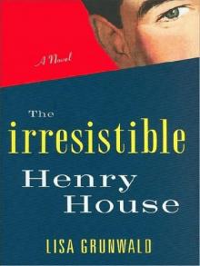 The Irresistible Henry House Read online
