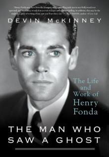 The Man Who Saw a Ghost: The Life and Work of Henry Fonda Read online
