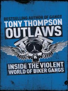 Outlaws: Inside the Violent World of Biker Gangs Read online