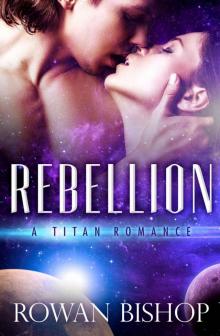 Rebellion (A Titan Romance Book 1) Read online