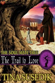 The Trail to Love (The Soul Mate Tree Book 4) Read online